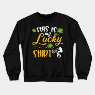 BMX This is My Lucky Shirt St Patrick's Day Crewneck Sweatshirt